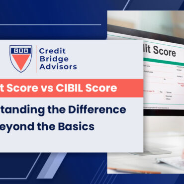 Credit Score vs. CIBIL Score: Understanding the Difference Beyond the Basics