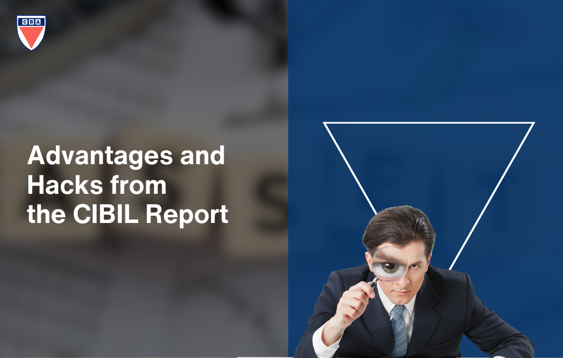 Advantages and Hacks from the CIBIL Report Image by CRS